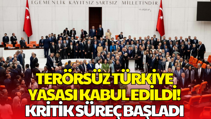 Terörsüz Türkiye Yasası Meclis'ten Geçti! İşte Bundan Sonra Uygulanacak Takvim